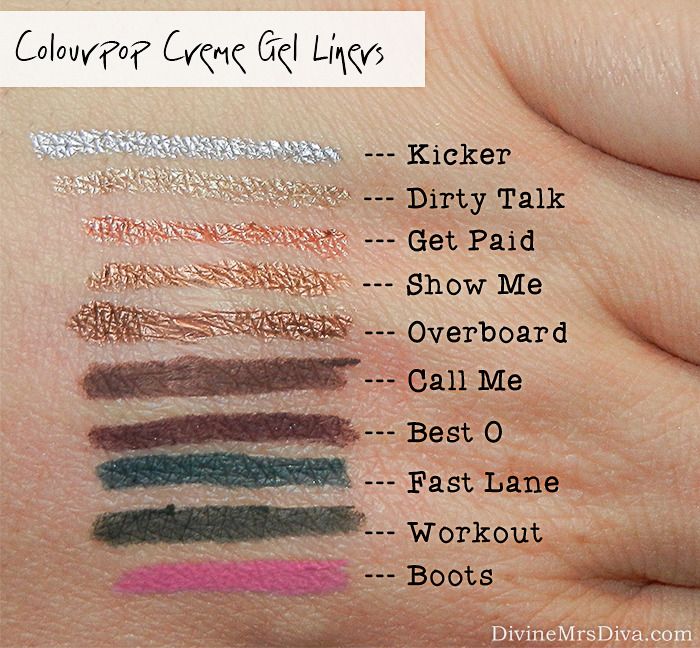 Colourpop Creme Gel Liners Swatches (Kicker, Dirty Talk, Get Paid, Show Me, Overboard, Call Me, Best O, Fast Lane, Workout, Boots) - DivineMrsDiva.com #makeupjunkie #makeup #colourpop #colourpopswatches #cremegelliners #swatches #colourpopliners