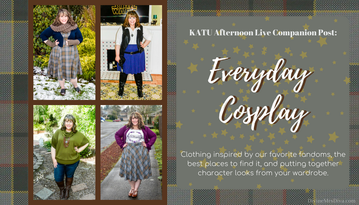 In today’s KATU Afternoon Live Companion post, Hailey shares her tips for Everyday Cosplay.  Learn the best places to shop for cute plus size clothing that represents your favorite pop culture interests, with inspiration on creating character looks from your closet. - DivineMrsDiva.com #AfternoonLive #KATUAfternoonLive #Torrid #HotTopic #HerUniverse #ThinkGeek #portland #psblogger #everydaycosplay #plussizecosplay #cosplay #fangirl